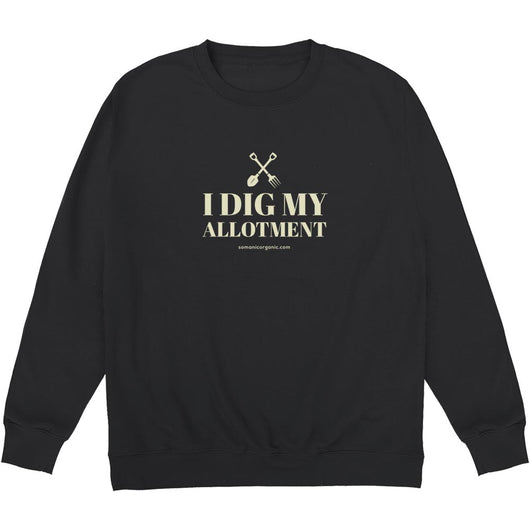 I Dig My Allotment sweatshirt in Black from www.somanicorganic.com
