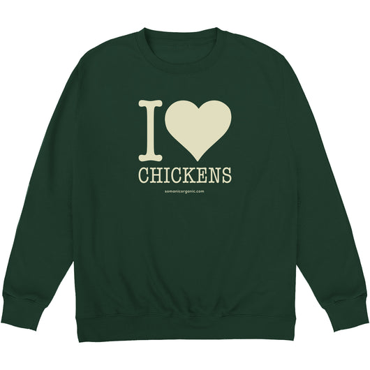 I Love Chickens sweatshirt in dark green from www.somanicorganic.com