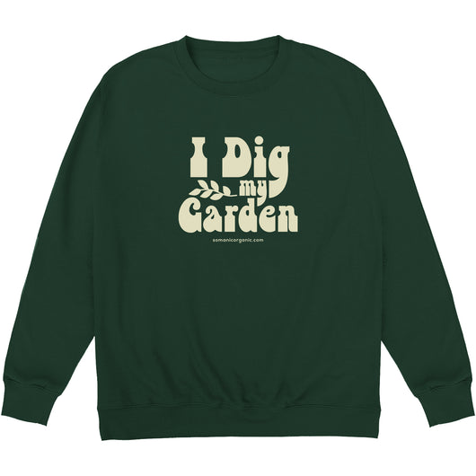 I Dig My Garden  organic sweatshirt in Dark Green  from www.somanicorganic.com