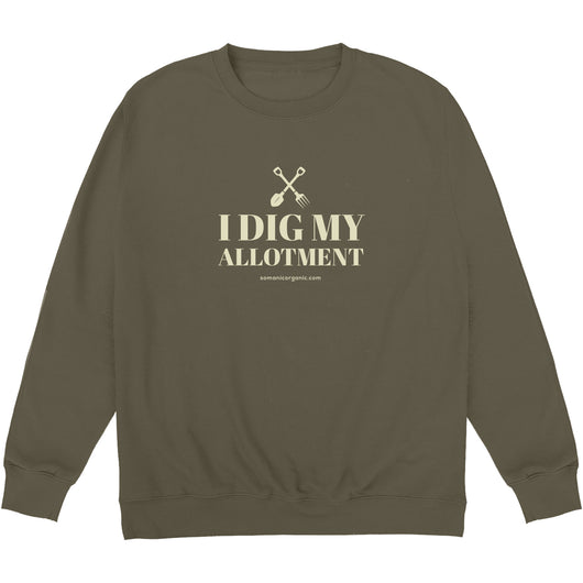 I Dig My Allotment sweatshirt in Olive Green from www.somanicorganic.com