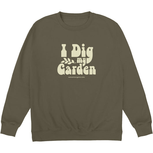 I Dig My Garden  organic Sweatshirt in Olive Green from www.somanicorganic.com