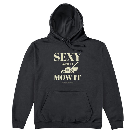 Sexy And I Mow It Hoodie in black from www.somanicorganic.com