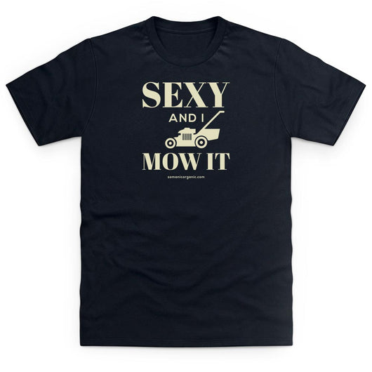 Sexy And I Mow It T-Shirt in black  from www.somanicorganic.com