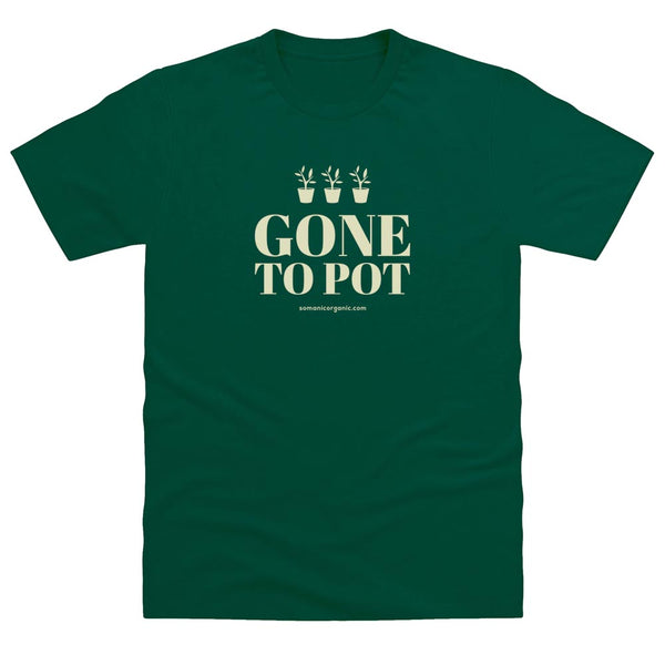 Gone to Pot Organic T-Shirt from www.somanicorganic.com