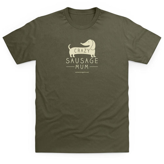 Crazy Sausage Mum T-Shirt in olive green from www.somanicorganic.com
